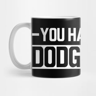 Dodgeball - You had me at dodgeball w Mug